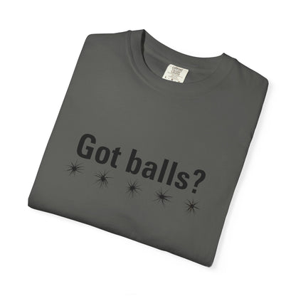 Got Balls? Tee