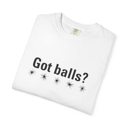Got Balls? Tee